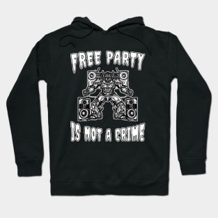 Free Party Is Not A Crime Hardtekk Hoodie